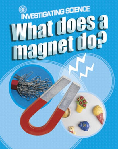 What Does a Magnet Do?, BAILEY,  Jacqui - Paperback - 9780749696160
