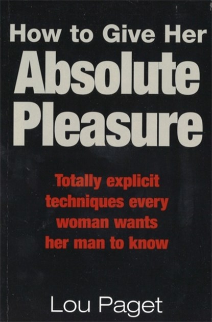 How To Give Her Absolute Pleasure, Lou Paget - Paperback - 9780749922627