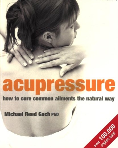 Acupressure, Michael Reed Gach - Paperback - 9780749925345
