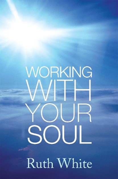 Working With Your Soul, Ruth White - Paperback - 9780749927455