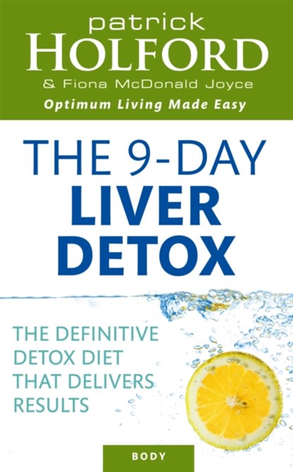 The 9-Day Liver Detox, Patrick Holford ; Fiona McDonald Joyce - Paperback - 9780749927554