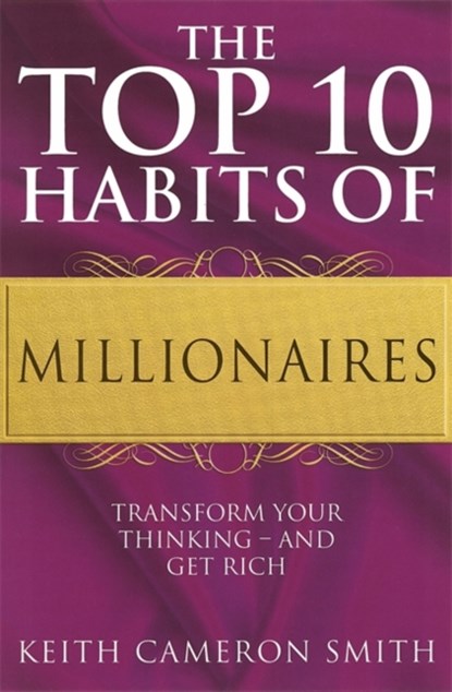 The Top 10 Habits Of Millionaires, Keith Cameron Smith - Paperback - 9780749928575