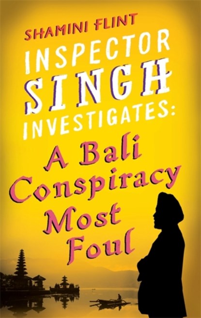 Inspector Singh Investigates: A Bali Conspiracy Most Foul, Shamini Flint - Paperback - 9780749929763