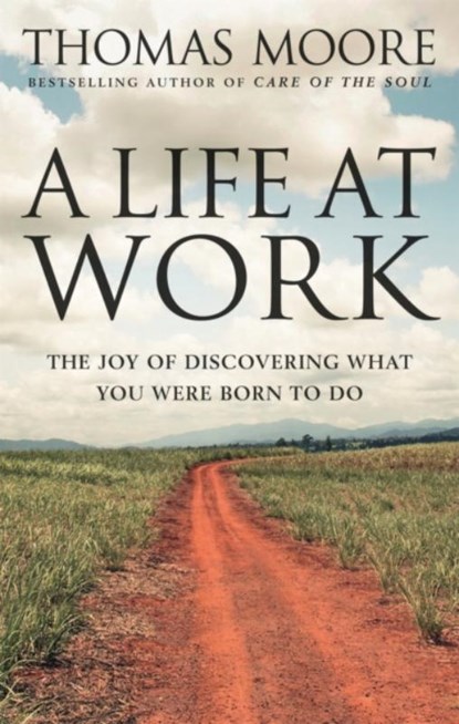 A Life At Work, Thomas Moore - Paperback - 9780749939977