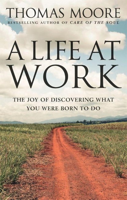 A Life At Work, Thomas Moore - Paperback - 9780749939977