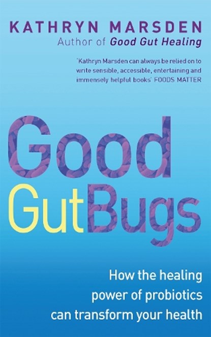 Good Gut Bugs, Kathryn Marsden - Paperback - 9780749940447