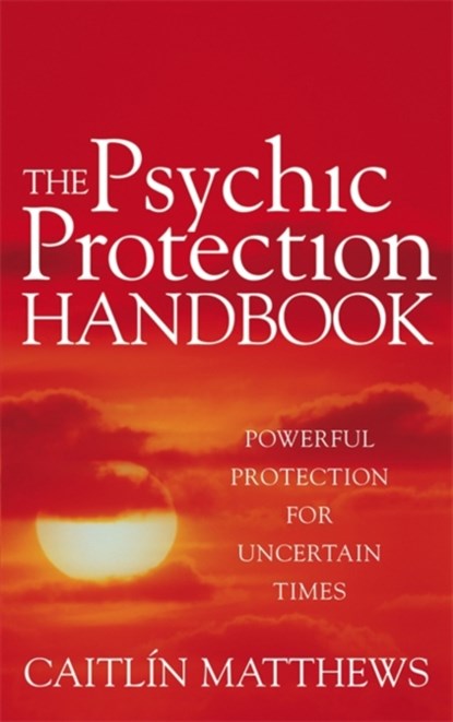 The Psychic Protection Handbook, Caitlin Matthews - Paperback - 9780749941659