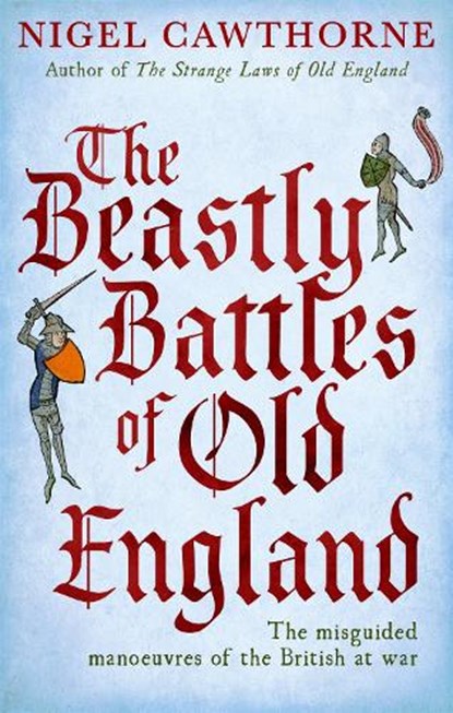 The Beastly Battles Of Old England, Nigel Cawthorne - Paperback - 9780749953942
