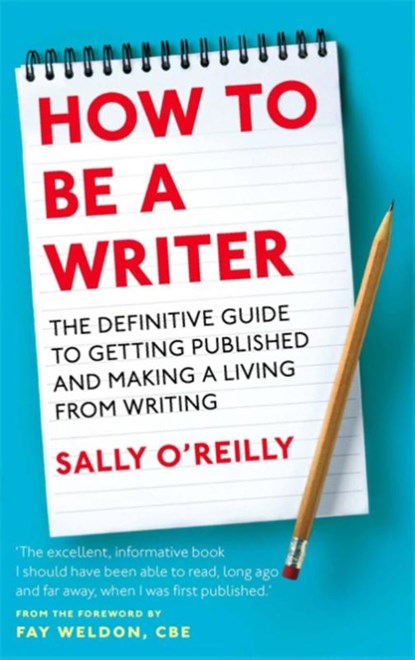How To Be A Writer, Sally O'Reilly - Paperback - 9780749954055