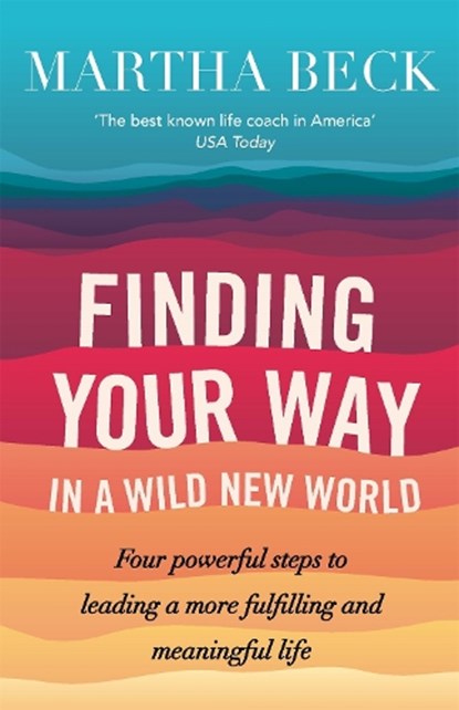 Finding Your Way In A Wild New World, Martha Beck - Paperback - 9780749956646