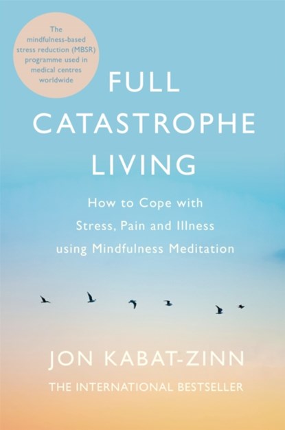 Full Catastrophe Living, Revised Edition, Jon Kabat-Zinn - Paperback - 9780749958411