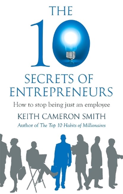 The 10 Secrets of Entrepreneurs, Keith Cameron Smith - Paperback - 9780749958916