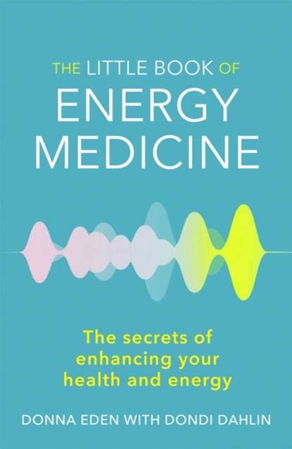 The Little Book of Energy Medicine, Donna Eden ; Dondi Dahlin - Paperback - 9780749959098