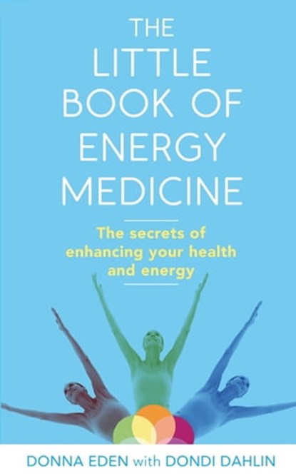The Little Book of Energy Medicine, Donna Eden ; Dondi Dahlin - Ebook - 9780749959104