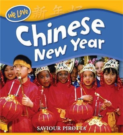We Love Festivals: Chinese New Year, Saviour Pirotta - Paperback - 9780750259705