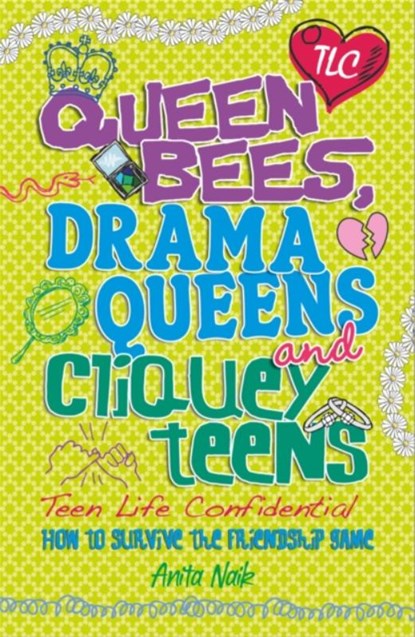 Teen Life Confidential: Queen Bees, Drama Queens & Cliquey Teens, Anita Naik - Paperback - 9780750280327