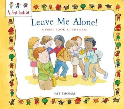 A First Look At: Overcoming Shyness: Leave Me Alone!, THOMAS,  Pat - Paperback - 9780750289573