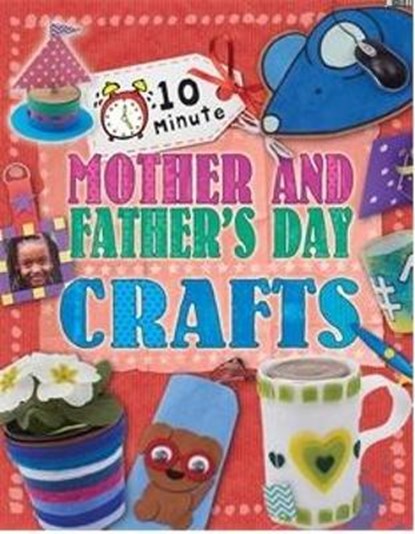 10 Minute Crafts: Mother's and Father's Day, LIM,  Annalees - Paperback - 9780750289962