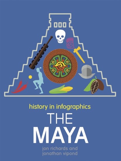 History in Infographics: The Maya, Jon Richards - Paperback - 9780750291880