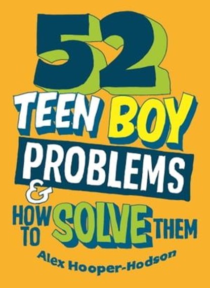 52 Teen Boy Problems & How To Solve Them, Alex Hooper-Hodson - Ebook - 9780750293006