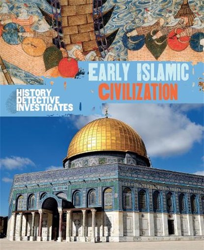 The History Detective Investigates: Early Islamic Civilization, Claudia Martin - Paperback - 9780750294225
