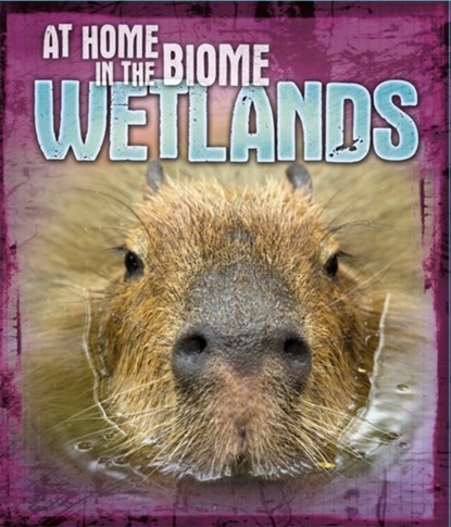 At Home in the Biome: Wetlands, niet bekend - Paperback - 9780750297622