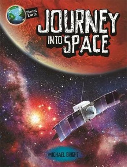Planet Earth: Journey into Space, BRIGHT,  Michael - Paperback - 9780750298537