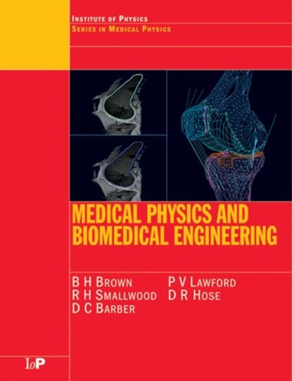 Medical Physics and Biomedical Engineering, B.H BROWN ; R.H (UNIVERSITY OF SHEFFIELD,  England, UK) Smallwood ; D.C. (Royal Hallamshire Hospital, Sheffield, UK) Barber ; P.V Lawford ; D.R (University of Sheffield, Sheffield, UK) Hose - Paperback - 9780750303682
