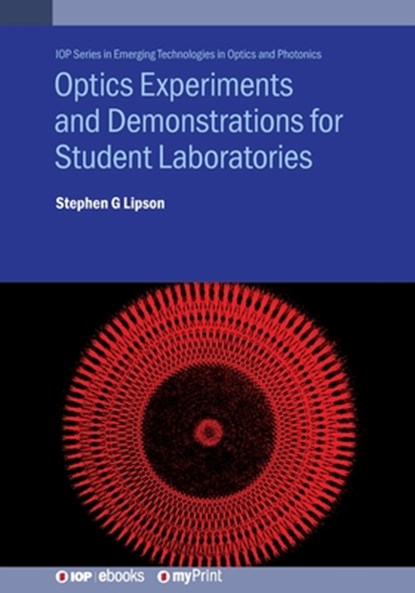 Optics Experiments and Demonstrations for Student Laboratories: Principles, methods and applications, Stephen G. Lipson - Paperback - 9780750323017