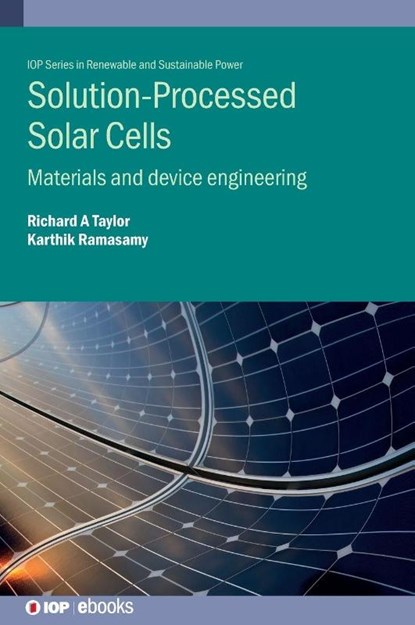 Solution-Processed Solar Cells, Dr Richard Alexander Taylor ; Dr Karthik Ramasamy - Gebonden - 9780750332538