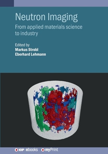 Neutron Imaging: From applied materials science to industry, Markus Strobl - Paperback - 9780750334969