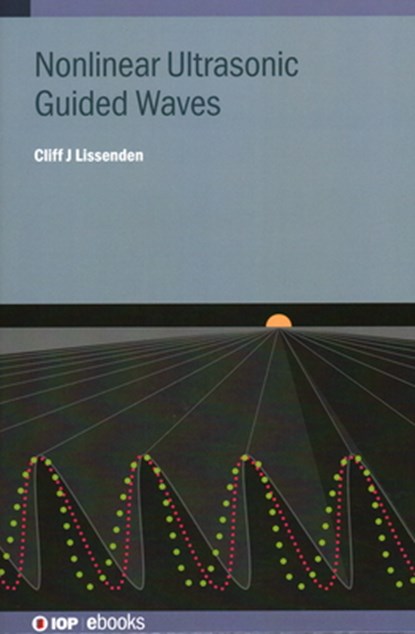 Nonlinear Ultrasonic Guided Waves, Cliff J. (Penn State University) Lissenden - Paperback - 9780750349093