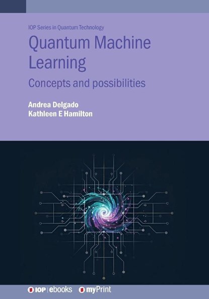 Hamilton, K: Quantum Machine Learning, Kathleen E Hamilton ; Andrea Delgado - Paperback - 9780750349536