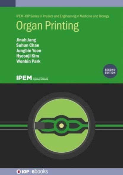 Organ Printing (Second Edition), JINAH (POHANG UNIVERSITY OF SCIENCE AND TECHNOLOGY (POSTECH),  Pohang, South Korea) Jang ; Suhun (Department of Mechanical Engineering, Pohang University of Science and  Technology (POSTECH) (Korea, Republic of)) Chae ; Jungbin (Department of Mechanical Engineering, Pohang University of Science and  - Gebonden - 9780750351201