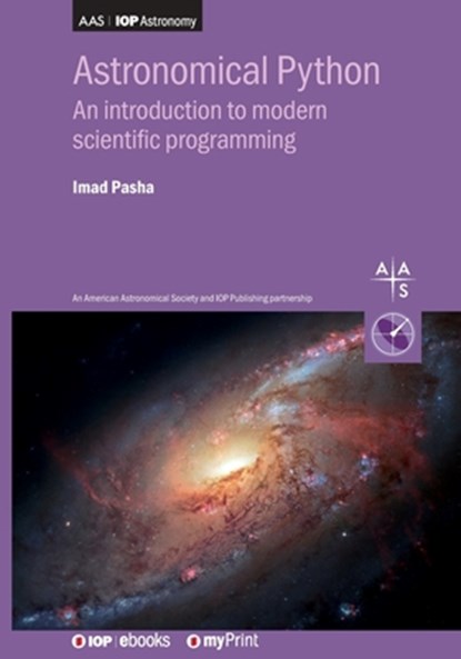 Astronomical Python: An introduction to modern scientific programming, Imad Pasha - Paperback - 9780750351485