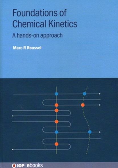 Foundations of Chemical Kinetics, Marc R (University of Lethbridge Roussel - Gebonden - 9780750353199