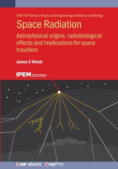 Space Radiation, James S. Welsh - Paperback - 9780750354417