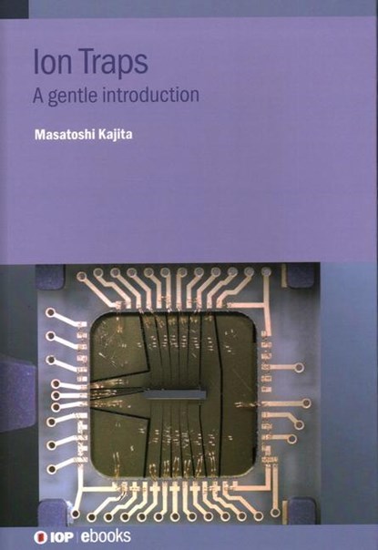 Ion Traps, Masatoshi (National Institute of Information and Communications Technology Kajita - Gebonden - 9780750354707
