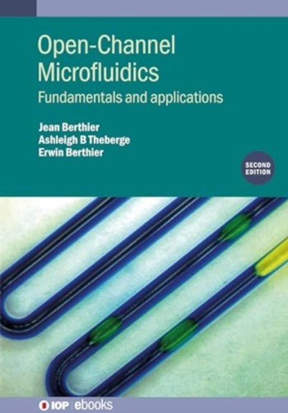 Open-Channel Microfluidics (Second Edition), Jean (University of Washington) Berthier ; Ashleigh B (University of Washington) Theberge ; Erwin (University of Washington) Berthier - Gebonden - 9780750355056