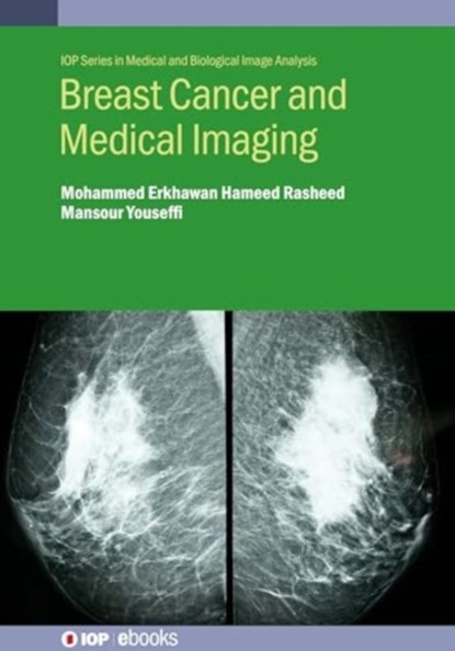 Breast Cancer and Medical Imaging, MOHAMMED ERKHAWAN HAMEED (FACULTY OF ENGINEERING AND INFORMATICS,  University of Bradford (United Kingdom)) Rasheed ; Mansour (Faculty of Engineering and Informatics, University of Bradford (United Kingdom)) Youseffi - Gebonden - 9780750357074