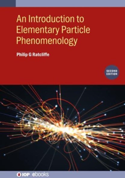 An Introduction to Elementary Particle Phenomenology (Second Edition), Philip G (University of Insubria Ratcliffe - Gebonden - 9780750357579