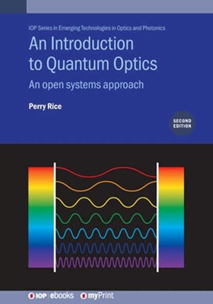 An Introduction to Quantum Optics (Second Edition): An open systems approach, Perry Rice - Paperback - 9780750360159