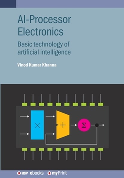 AI-Processor Electronics: Basic technology of artificial intelligence, Vinod Kumar Khanna - Paperback - 9780750362603