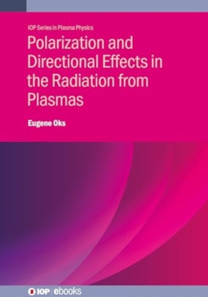 Polarization and Directional Effects in the Radiation from Plasmas, EUGENE (AUBURN UNIVERSITY,  USA) Oks - Gebonden - 9780750362832
