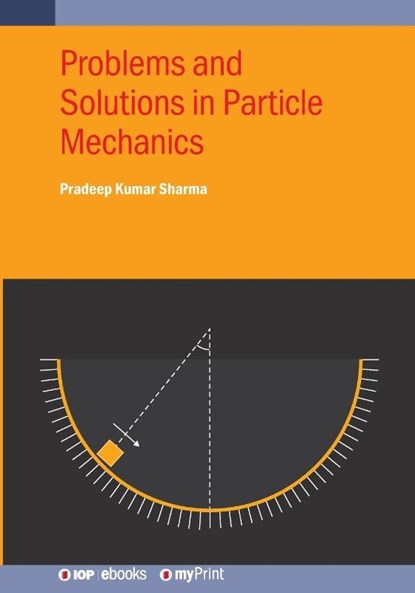 Problems and Solutions in Particle Mechanics, Pradeep Kumar Sharma - Paperback - 9780750364393