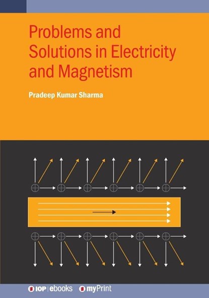 Problems and Solutions in Electricity and Magnetism, Pradeep Kumar Sharma - Paperback - 9780750364744
