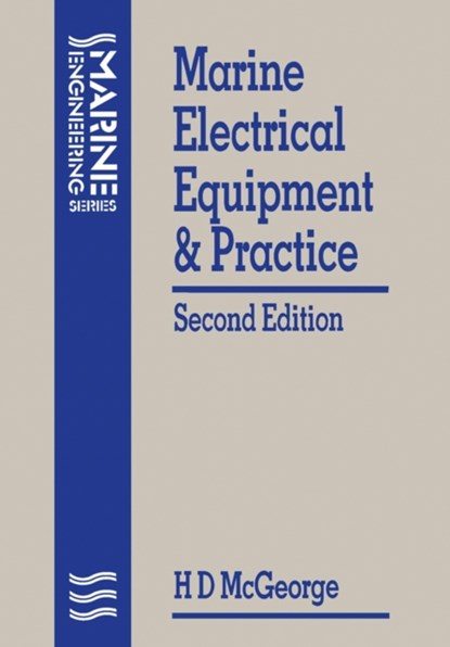 Marine Electrical Equipment and Practice, H D (CEng FIMarE MRINA) MCGEORGE - Paperback - 9780750616478