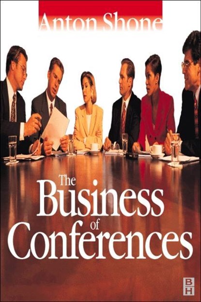The Business of Conferences, Anton Shone - Paperback - 9780750640992