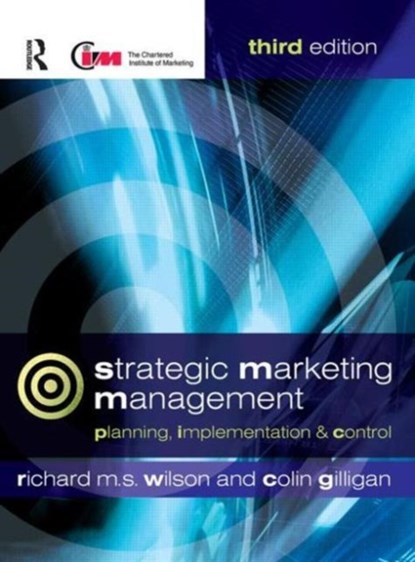 Strategic Marketing Management, RICHARD M.S. (LOUGHBOROUGH UNIVERSITY,  UK) Wilson ; Colin (Emeritus Professor, University of Sheffield, UK) Gilligan - Paperback - 9780750659383