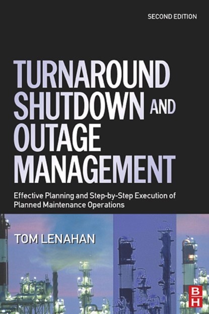 Turnaround, Shutdown and Outage Management, Tom (Consultant and trainer Lenahan - Gebonden - 9780750667876